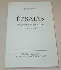 Czanik Péter: Ézsiaiás könyvének magyarázata. 13-39. fejezet