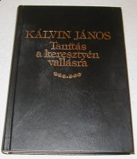 Kálvin János: Tanítás a keresztyén vallásra. 1559