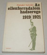 Pataki István: Az ellenforradalom hadserege. 1919-1921