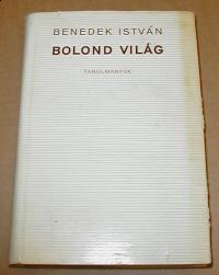 Benedek István: Bolond világ