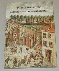 Moustiers, Pierre: Lámpavasra az arisztokratát