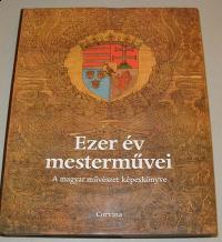 Ezer év mesterművei. A magyar művészet képeskönyve