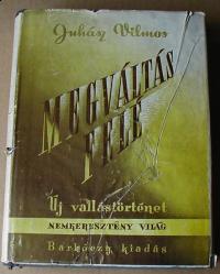 Juhász Vilmos: Megváltás felé. Új vallásttörténet. A nemkeresztény világ