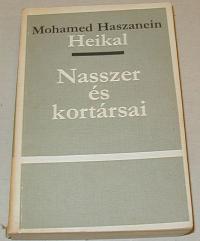 Heikal, Haszanein  Mohamed: Nasszer és kortársai. Kairói dokumentumok