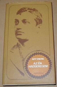 Ady Endre: Az én hadseregem. Válogatott cikkek, tanulmányok, versek,elbeszélések