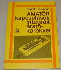 Heiserman, David L: Amatőr lapcsolások integrált áramkörökkel