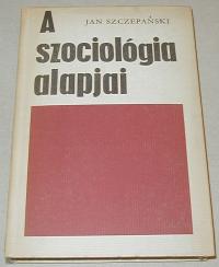 Szczepanski, Jan: A szociológia alapjai