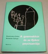 Böszörményi-Brunecker: A gyermekkor és az ifjúkor psychiatriája