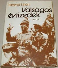 Berend T. Iván: Válságos évtizedek. Közép- és Kelet-Európa a két világháború között