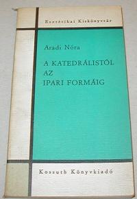 Aradi Nóra: A katedrálistól az ipari formáig