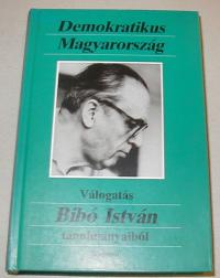 Demokratikus Magyarország. Válogatás Bibó István tanulmányaiból