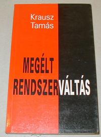 Krausz Tamás: Megélt rendszerváltás