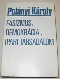 Polányi Károly: Fasizmus, demokrácia, ipari társadalom