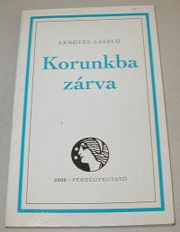 Lengyel László: Korunkba zárva