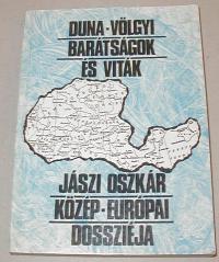 Duna-Völgyi barátságok és viták. Jászi Oszkár közép-európai dossziéja