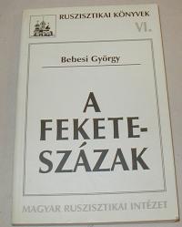 Bebesi György: A feketeszázak. Az orosz szélsőjobb kialakulása és története a századelőn
