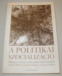 Szabó-Csákó (szerkesztők): A politikai szocializáció. Válogatás a francia nyelvterület szakirodalmából