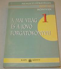 Varga Csaba-Tibori Tímea (szerkesztők): A mai világ és a jövő forgatókönyvei. Nemzeti stratégia 2020-ig