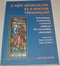 Sipos Levente-Tóth Pál Péter (szerkesztők): A népi mozgalom és a magyar társadalom. Tudományos tanácskozás a szárszói találkozó alkalmából