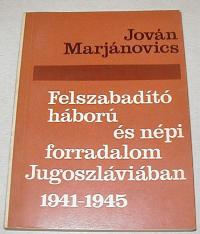 Marjánovics, Jován: Felszabadító háború és népi forradalom Jugoszláviában 1941-1945