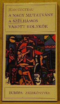 Jean Cocteau: A nagy mutatvány, A szélhámos, Vásott kölykök