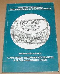 Szerencsés Károly: A politikai fejlődés fő irányai a II. világháború után