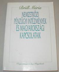 Brüll Mária: Nemzetközi pénzügyi intézmények és magyarországi kapcsolataik