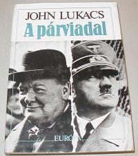 Lukacs, John: A párviadal. A nyolcvannapos párbaj Churchill és Hitler között 1940. május 10.-július 31