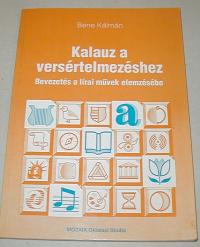 Bene Kálmán: Kalauz a versértelmezéshez. Bevezetés a lírai művek elemzésébe