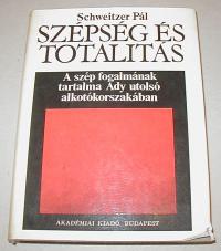 Schweitzer Pál: Szépség és totalitás. A szép fogalmának tartalma Ady utolsó alkotókorszakában