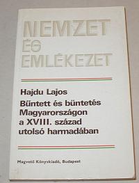 Hajdu Lajos: Bűntett és bűntetés Magyarországon a XVIII. század utolsó harmadában