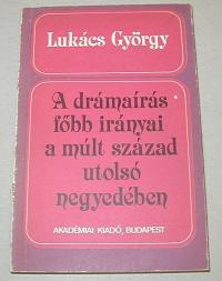 Lukács György: A drámaírás főbb irányai a múlt század utolsó negyedében