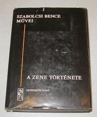 Szabolcsi Bence: A zene története. Az őskortól a XIX. század végéig