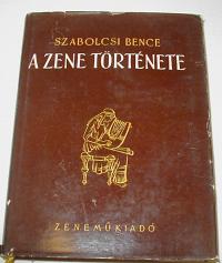 Szabolcsi Bence: A zene története. Az őskortól a XIX. század végéig