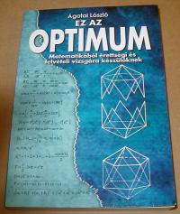 Ágotai László: Ez az optimum.Matematikából érettségi és felvételi vizsgára készülőknek