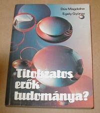 Dús-Egely: Titokzatos erők tudománya? avagy magánvélemény a parajelenségekről
