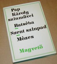 Pap Károly: Sziművei. Batséba. Szent szinpad. Mózes