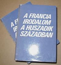 Köpeczi Béla (szerkesztő): A francia irodalom a huszadik században. I-II. köt