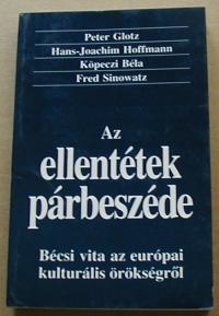 Glotz, Peter-Hoffmann, Hans-Joachim-Köpeczi Béla-Sinowatz, Fred: Az ellentétek párbeszéde. Bécsi vita az európai kulturális örökségről