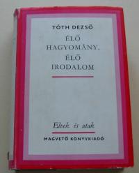 Tóth Dezső: Élő hagyomány-élő irodalom