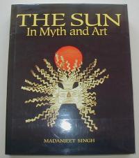 Singh, Madanjeet: THE SUN IN MYTH AND ART