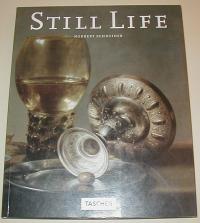 Schneider, Nornert: STILL LIFE. STILL LIFE PAINTING IN THE EARLY MODERN PERIOD