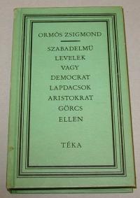 Ormos Zsigmond: Szabadelvű levelek vagy democrat labdacsok aristocrat görcs ellen