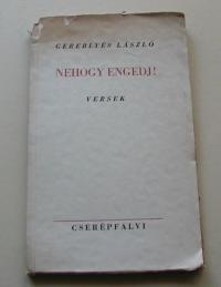 Gereblyés László: Nehogy engedj. Versek