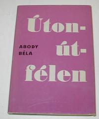 Abody Béla: Úton útfélen