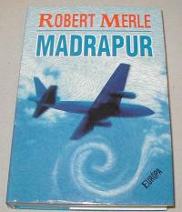 Merle, Robert: Madrapur