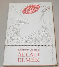 Merle, Robert: Állati elmék