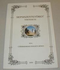 Csikmadarasi Bogáts Dénes: Sepsiszentgyörgy története