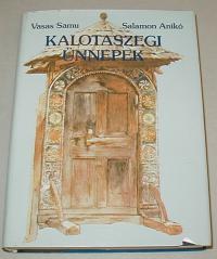 Vasas Samu-Salamon Anikó: Kalotaszegi ünnepek