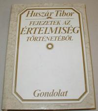 Huszár Tibor: Fejezetek az értelmiség történetéből